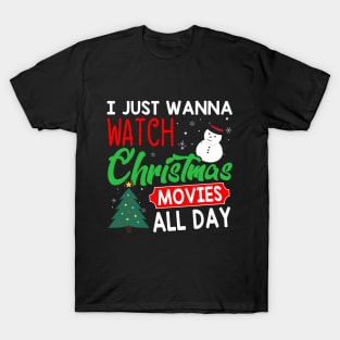 I Just Wanna Watch Christmas Movies All Day Funny Christmas Holiday Gift T-Shirt